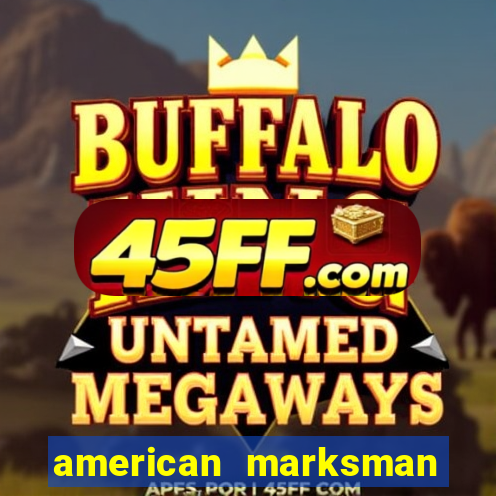 american marksman apk dinheiro infinito